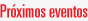Pr�ximos eventos